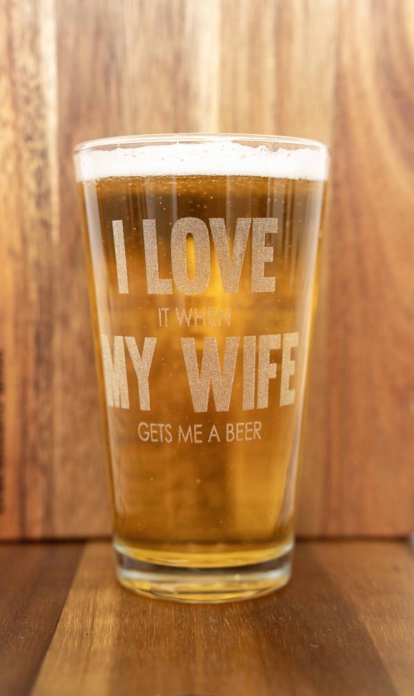 Funny gift for husbands I Love My Wife laser engraved beer pint glass